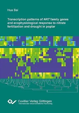 E-Book (pdf) Transcription patterns of NRT family genes and ecophysiological response to nitrate fertilization and drought in poplar von Hua Bai