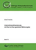 E-Book (pdf) Unternehmensfinanzierung mit Peer-to-Peer-gestützter Mittelvergabe von Arne Frerichs