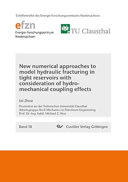 eBook (pdf) New numerical approaches to model hydraulic fracturing in tight reservoirs with consideration of hydro-mechanical coupling effects de Lei Zhou