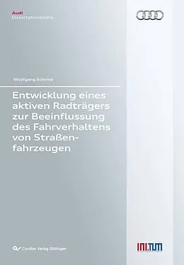 E-Book (pdf) Entwicklung eines aktiven Radträgers zur Beeinflussung des Fahrverhaltens von Straßenfahrzeugen von Wolfgang Schmid