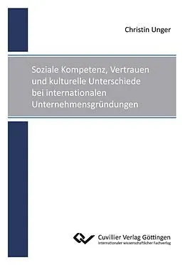 E-Book (pdf) Soziale Kompetenz, Vertrauen und kulturelle Unterschiede bei internationalen Unternehmensgründungen von Christin Unger