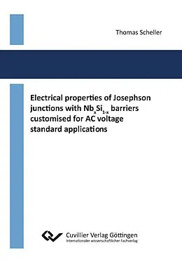 E-Book (pdf) Electrical properties of Josephson junctions with NbxSi1-x barriers customised for AC voltage standard applications von Thomas Scheller
