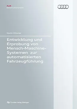 E-Book (pdf) Entwicklung und Erprobung von Mensch-Maschine-Systemen zur automatisierten Fahrzeugführung von Martin Wimmer