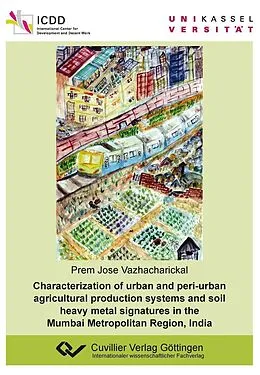 E-Book (pdf) Characterization of urban and peri-urban agricultural production systems and soil heavy metal signatures in the Mumbai Metropolitan Region, India von Prem Jose Vazhacharickal