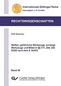 E-Book (pdf) Waffen, gefährliche Werkzeuge, sonstige Werkzeuge und Mittel in §§ 177, 244, 250 StGB nach dem 6. StrRG von Ralf Bleicher