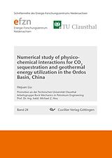 eBook (pdf) Numerical study of physico- chemical interactions for CO2 sequestration and geothermal energy utilization in the Ordos Basin, China de Hejuan Liu