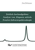 E-Book (pdf) Zeitlich hochaufgelöste Analyse von Abgasen mittels Fourier-Infrarotspektroskopie von Jens Eichmann
