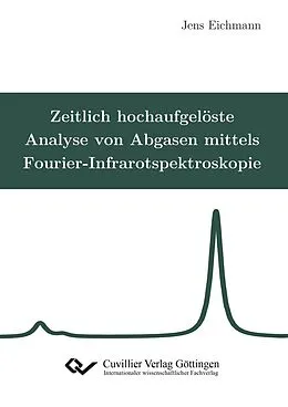 E-Book (pdf) Zeitlich hochaufgelöste Analyse von Abgasen mittels Fourier-Infrarotspektroskopie von Jens Eichmann