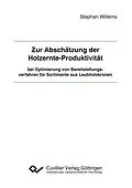 PDF Zur Abschätzung der Holzernte-Produktivität bei Optimierung von Bereitstellungsverfahren für Sortimente aus Laubholzkronen von Stephan Willems