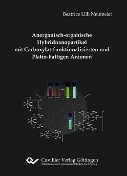 E-Book (pdf) Anorganisch-organische Hybridnanopartikel mit Carboxylat-funktionalisierten und Platin-haltigen Anionen von Beatrice Lilli Neumeier