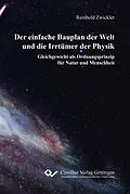 E-Book (pdf) Der einfache Bauplan der Welt und die Irrtümer der Physik von Reinhold Zwickler