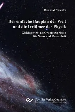 E-Book (pdf) Der einfache Bauplan der Welt und die Irrtümer der Physik von Reinhold Zwickler