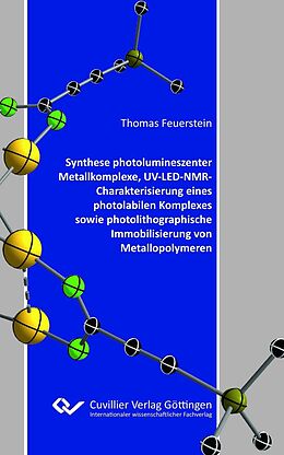E-Book (pdf) Synthese photolumineszenter Metallkomplexe, UV-LED-NMR-Charakterisierung eines photolabilen Komplexes sowie photolithographische Immobilisierung von Metallopolymeren von Thomas Feuerstein