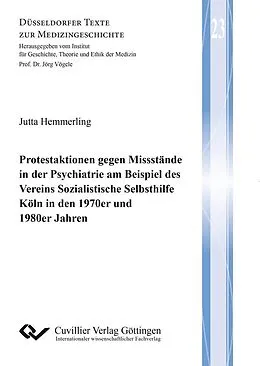 E-Book (pdf) Protestaktionen gegen Missstände in der Psychiatrie am Beispiel des Vereins Sozialistische Selbsthilfe Köln in den 1970er und 1980er Jahren von Jutta Hemmerling