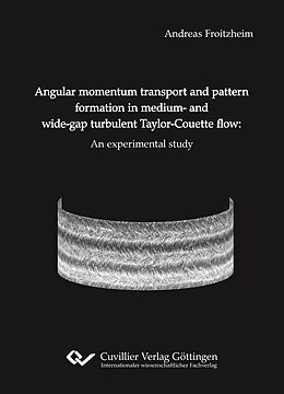 eBook (pdf) Angular momentum transport and pattern formation in medium- and wide-gap turbulent Taylor-Couette flow de Andreas Froitzheim