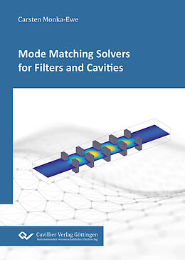 E-Book (pdf) Mode Matching Solvers for Filters and Cavities von Carsten Monka-Ewe