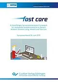 E-Book (pdf) Fast care - Echtzeitfähiges Sensordatenanalyse-Framework für intelligente Assistenzsysteme im Bereich Ambient Assisted Living, eHealth und Tele-Care von Ulrich H. P. Fischer-Hirchert
