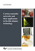 E-Book (pdf) Carbon nanotube networks and their application in flexible display technology von Axel Schindler