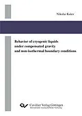 E-Book (pdf) Behavior of cryogenic liquids under compensated gravity and non-isothermal boundary conditions von Nikolai Kulev