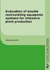 eBook (pdf) Evaluation of double recirculating aquaponic systems for intensive plant production de Johanna Suhl