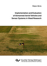 eBook (pdf) Implementation and Evaluation of Unmanned Aerial Vehicles and Sensor Systems in Weed Research de Robin Mink