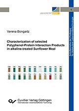 eBook (pdf) Characterization of selected Polyphenol-Protein Interaction Products in alkaline-treated Sunflower Meal de Verena Bongartz