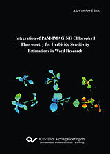 eBook (pdf) Integration of PAM-IMAGING Chlorophyll Fluorometry for Herbicide Sensitivity Estimations in Weed Research de Alexander Linn