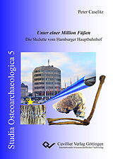 E-Book (pdf) Unter einer Million Füßen. Die Skelette vom Hamburger Hauptbahnhof von Peter Caselitz