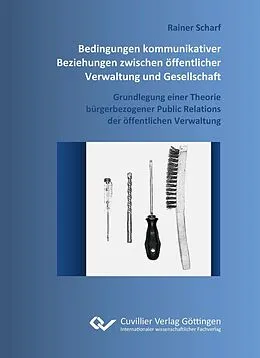 PDF Bedingungen kommunikativer Beziehungen zwischen öffentlicher Verwaltung und Gesellschaft von Rainer Scharf