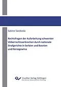 E-Book (pdf) Rechtsfragen der Aufarbeitung schwerster Völkerrechtsverbrechen durch nationale Strafgerichte in Serbien und Bosnien und Herzegowina von Sabine Swoboda