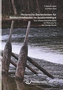 E-Book (pdf) Historische Bautechniken für Wildbachverbauten im Salzkammergut von Günther Kain, Friedrich Idam