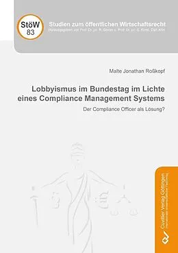 E-Book (pdf) Lobbyismus im Bundestag im Lichte eines Compliance Management Systems von Malte Jonathan Roßkopf