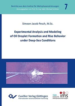 eBook (pdf) Experimental Analysis and Modeling of Oil Droplet Formation and Rise Behavior under Deep-Sea Conditions de Simeon Jacob Pesch