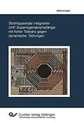 E-Book (pdf) Stromsparender integrierter UHF-Superregenativempfänger mit hoher Toleranz gegen dynamische Störungen von Markus Eppel