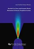 E-Book (pdf) Rarefied Gas Flows and Dynamic Plasma Phenomena in Electric Propulsion Systems von Juan Esteban Gomez Herrera