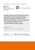 E-Book (pdf) Steady State and Time Dependent Compressed Air Energy Storage Model Validated with Huntorf Operational Data and Investigation of Hydrogen Options for a Sustainable Energy Supply von Friederike Kaiser