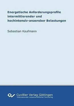 PDF Energetische Anforderungsprofile intermittierender und hochintensiv-anaerober Belastungen von Sebastian Kaufmann