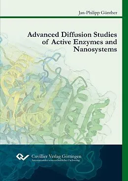 E-Book (pdf) Advanced Diffusion Studies of Active Enzymes and Nanosystems von Jan-Philipp Günther