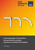 PDF On the degradation of wood pellets during pneumatic conveying: Experiments and DEM-CFD simulations von Julian Jägers