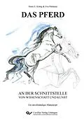 PDF DAS PFERD an der Schnittstelle von Wissenschaft und Kunst von Horst Erich König, Eva Polsterer, Natalie Gutgesell