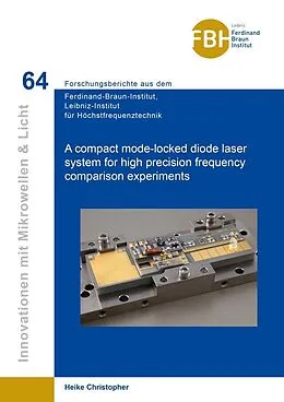 PDF A compact mode-locked diode laser system for high precision frequency comparison experiments von Heike Christopher