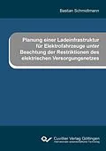 E-Book (pdf) Planung einer Ladeinfrastruktur für Elektrofahrzeuge unter Beachtung der Restriktionen des elektrischen Versorgungsnetzes von Bastian Schmidtmann