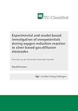 eBook (pdf) Experimental and model-based investigation of overpotentials during oxygen reduction reaction in silver-based gas-diffusion electrodes de David Franzen