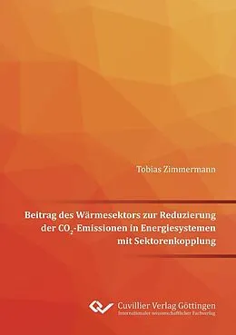 PDF Beitrag des Wärmesektors zur Reduzierung der CO2-Emissionen in Energiesystemen mit Sektorenkopplung von Tobias Zimmermann