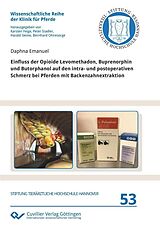 E-Book (pdf) Einfluss der Opioide Levomethadon, Buprenorphin und Butorphanol auf den intra- und postoperativen Schmerz bei Pferden mit Backenzahnextraktion von Daphna Emanuel