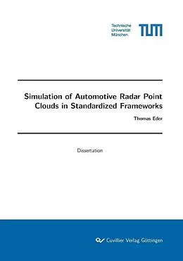E-Book (pdf) Simulation of Automotive Radar Point Clouds in Standardized Frameworks von Thomas Eder