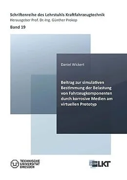 PDF Beitrag zur simulativen Bestimmung der Belastung von Fahrzeugkomponenten durch korrosive Medien am virtuellen Prototyp von Daniel Wickert