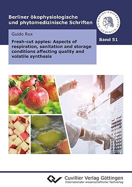 eBook (pdf) Fresh-cut apples: Aspects of respiration, sanitation and storage conditions affecting quality and volatile synthesis de Guido Rux