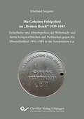 E-Book (pdf) Die Geheime Feldpolizei im &#x201E;Dritten Reich&#x201C; 1939-1945 von Eberhard Stegerer