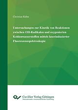 E-Book (pdf) Untersuchungen zur Kinetik von Reaktionen zwischen OH-Radikalen und oxygenierten Kohlenwasserstoffen mittels laserinduzierter Fluoreszenzspektroskopie von Christian Kühn